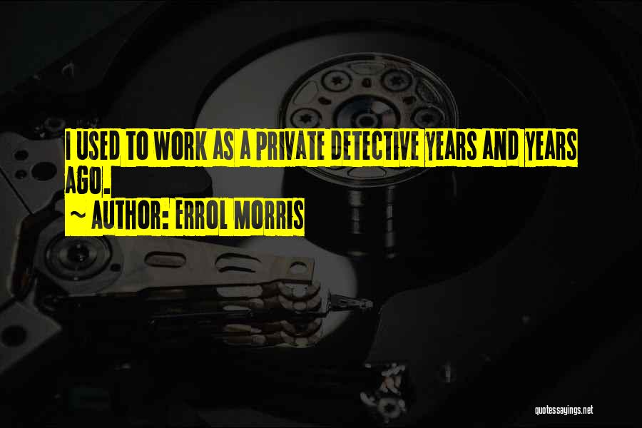 Errol Morris Quotes 631457