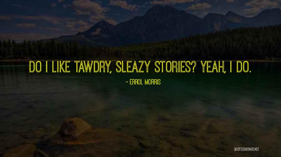 Errol Morris Quotes 771237 Errol Morris Quotes 771237