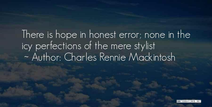 Error Quotes By Charles Rennie Mackintosh