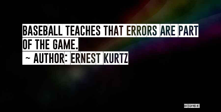 Errors In Baseball Quotes By Ernest Kurtz