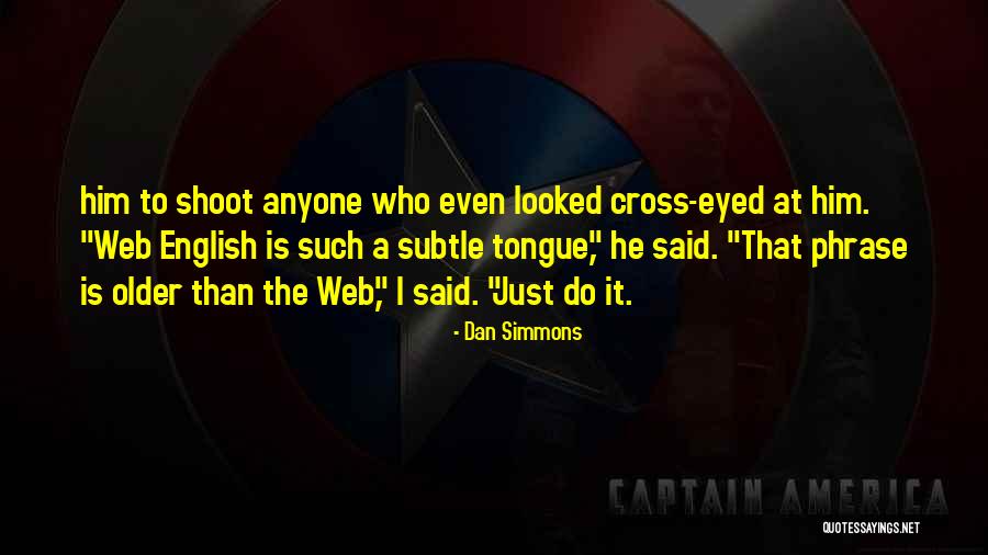 Erstmal Zu Quotes By Dan Simmons Erstmal Zu Quotes By Dan Simmons