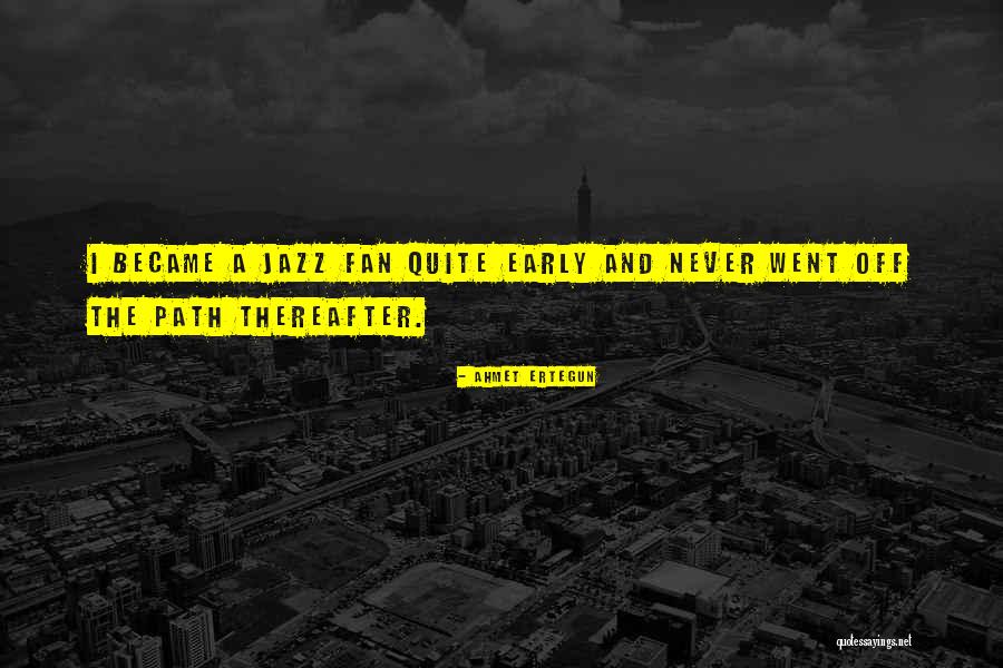 Ertegun Quotes By Ahmet Ertegun Ertegun Quotes By Ahmet Ertegun