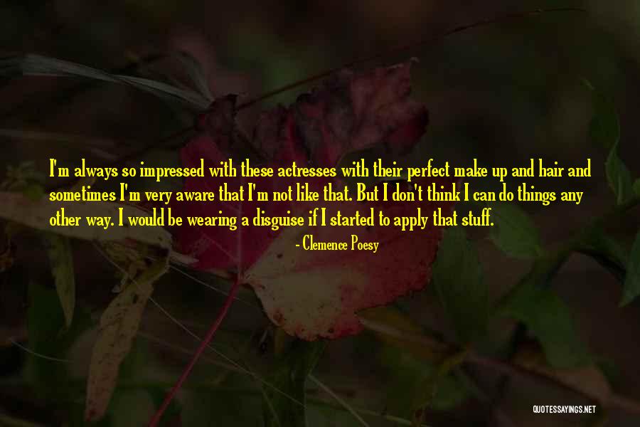 Ertel Quotes By Clemence Poesy Ertel Quotes By Clemence Poesy