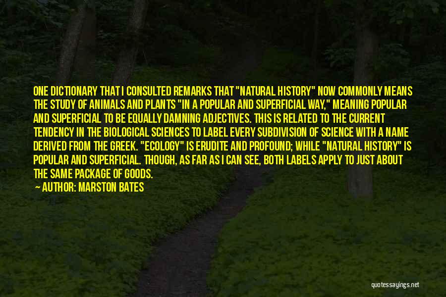 Erudite Quotes By Marston Bates