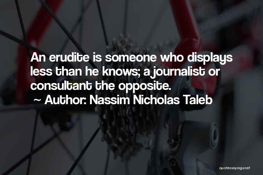 Erudite Quotes By Nassim Nicholas Taleb