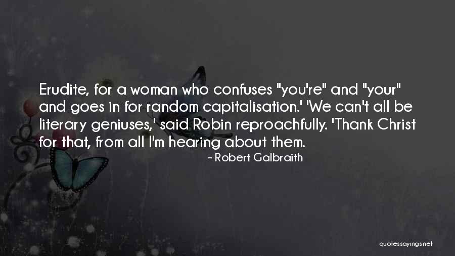 Erudite Quotes By Robert Galbraith Erudite Quotes By Robert Galbraith
