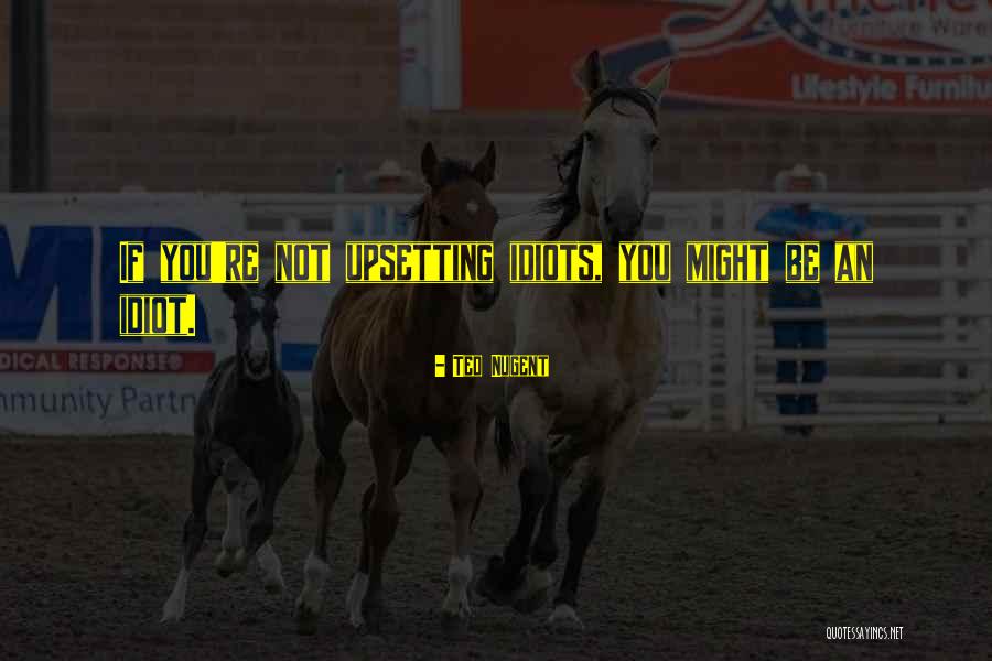 Eruditos Quotes By Ted Nugent Eruditos Quotes By Ted Nugent