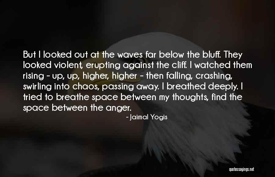 Erupting Quotes By Jaimal Yogis Erupting Quotes By Jaimal Yogis
