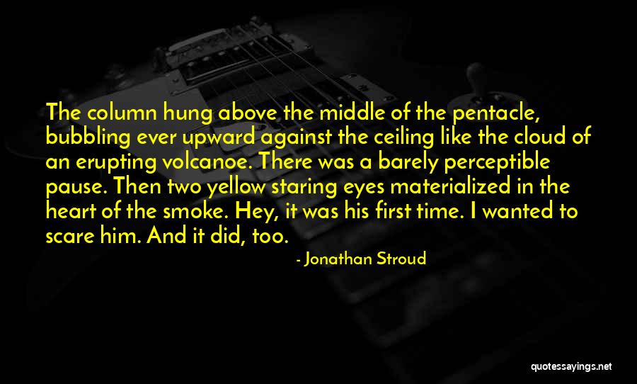 Erupting Quotes By Jonathan Stroud Erupting Quotes By Jonathan Stroud