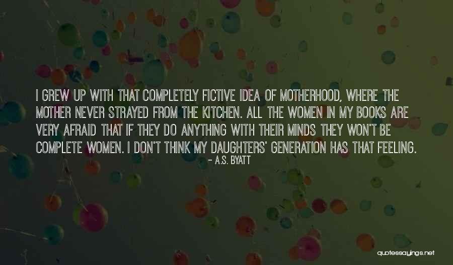 Erutped Quotes By A.S. Byatt Erutped Quotes By A.S. Byatt