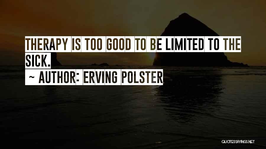 Erving Polster Quotes 1840492