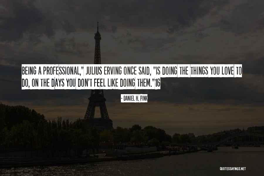 Erving Quotes By Daniel H. Pink Erving Quotes By Daniel H. Pink
