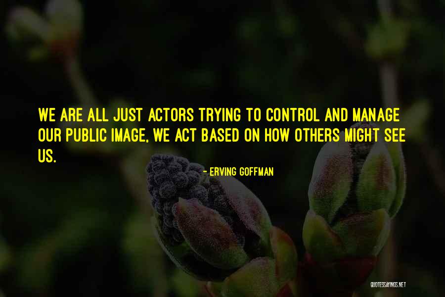 Erving Quotes By Erving Goffman Erving Quotes By Erving Goffman