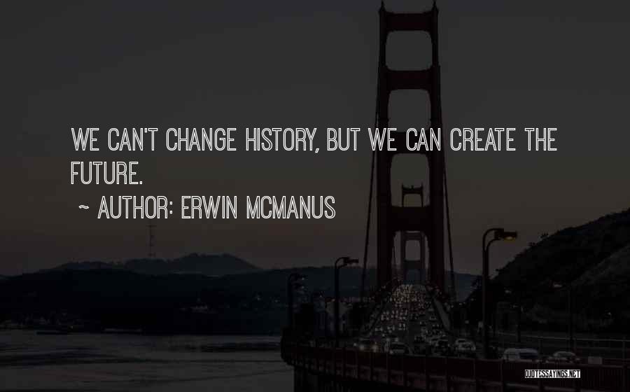 Erwin McManus Quotes 2157484