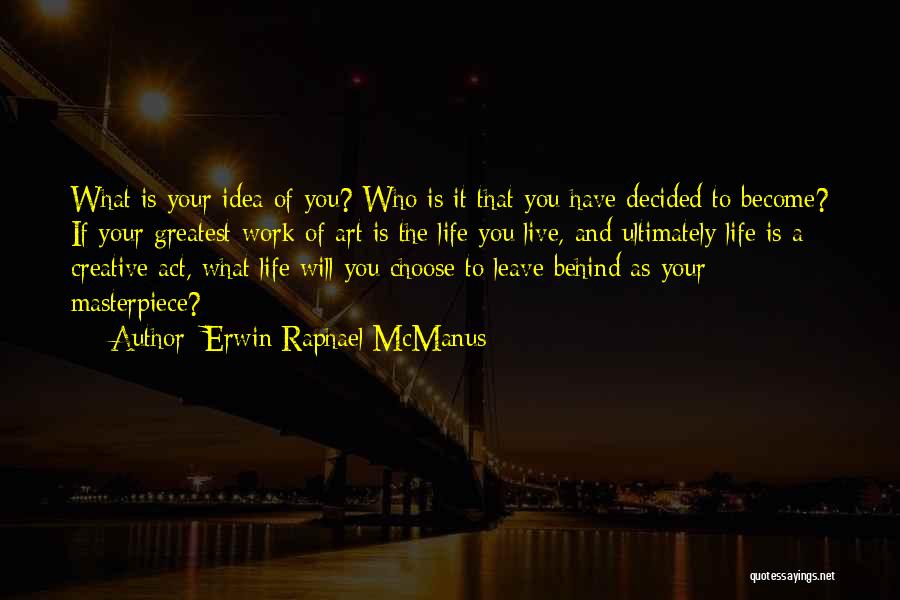 Erwin Raphael McManus Quotes 1238862