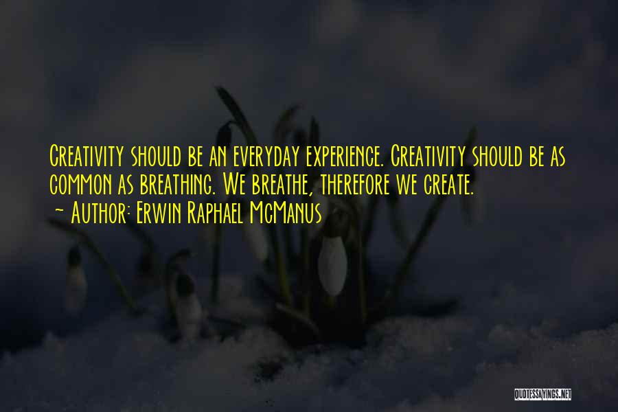 Erwin Raphael McManus Quotes 1475096