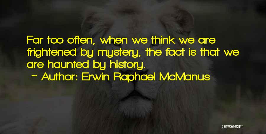 Erwin Raphael McManus Quotes 1746874