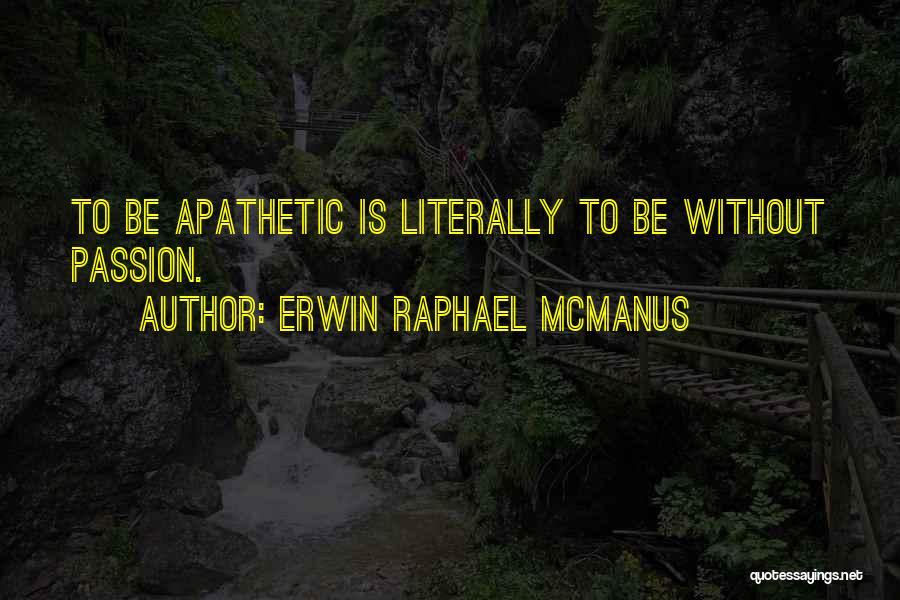 Erwin Raphael McManus Quotes 2036328