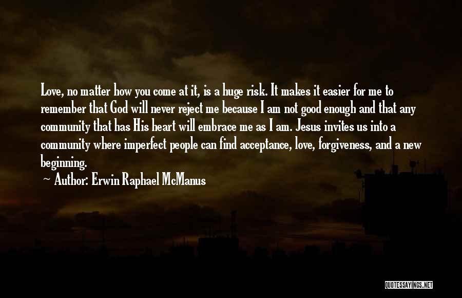 Erwin Raphael McManus Quotes 341905