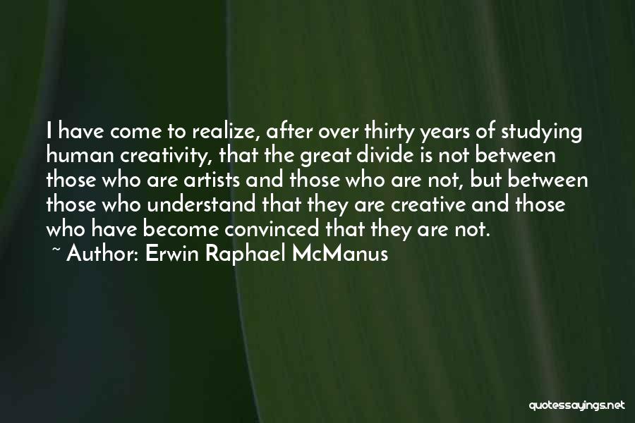 Erwin Raphael McManus Quotes 603453