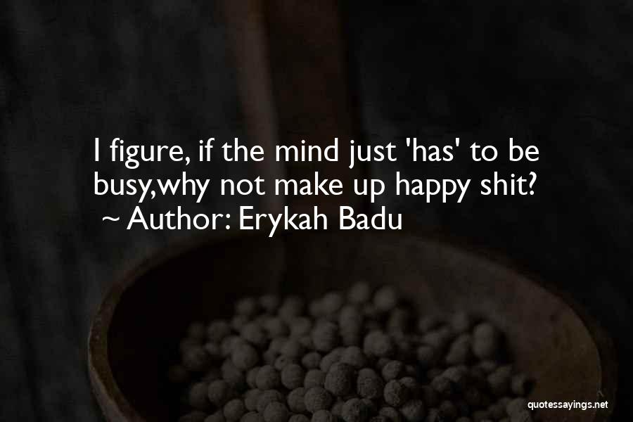 Erykah By Do Quotes By Erykah Badu