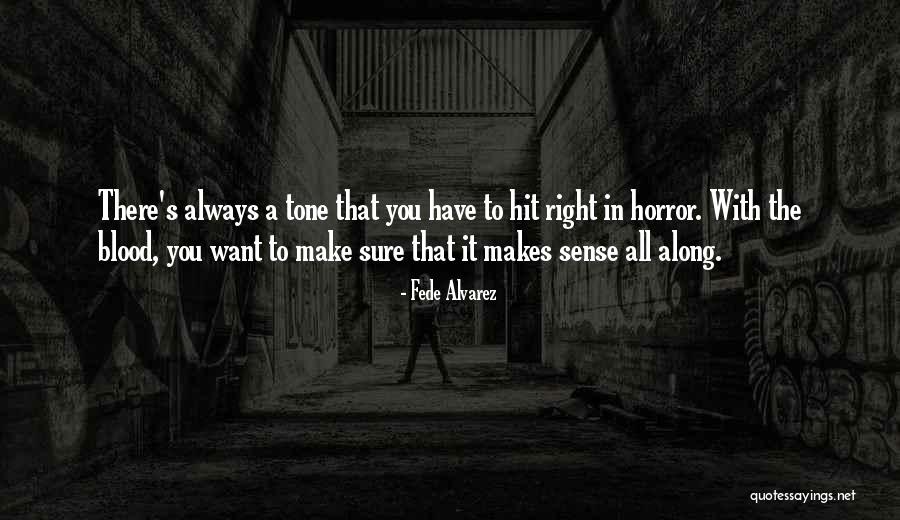 Erzsebethelyi Quotes By Fede Alvarez Erzsebethelyi Quotes By Fede Alvarez
