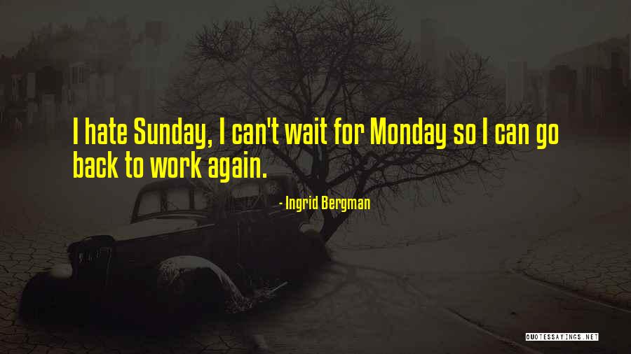 Esaretin Bedeli Quotes By Ingrid Bergman