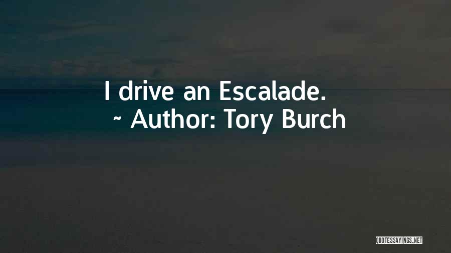 Escalade Quotes By Tory Burch