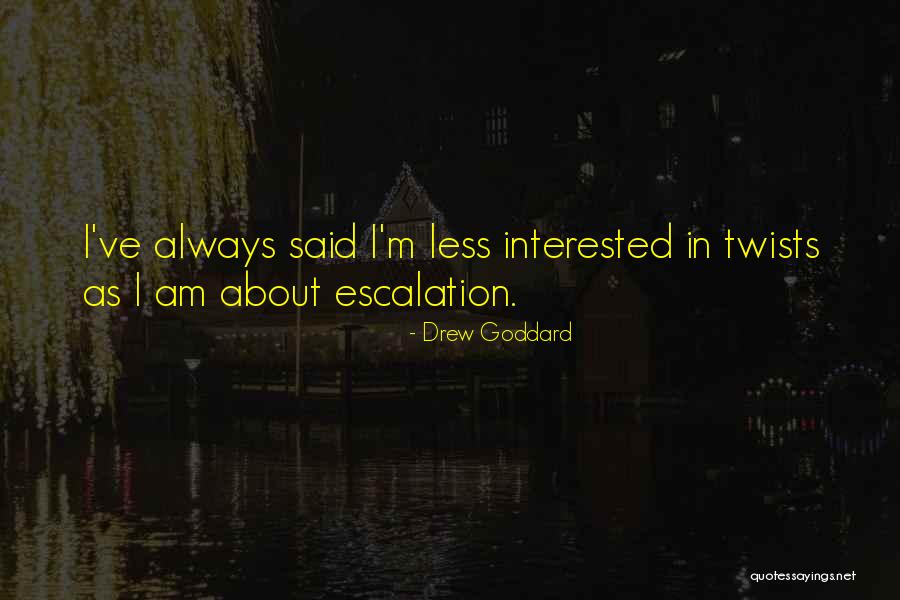Escalation Quotes By Drew Goddard Escalation Quotes By Drew Goddard