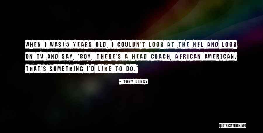 Escalera De Caracol Quotes By Tony Dungy