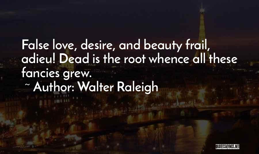 Escaleras Interiores Quotes By Walter Raleigh