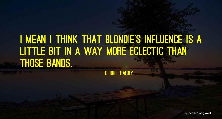 Escalofriante Quotes By Debbie Harry Escalofriante Quotes By Debbie Harry