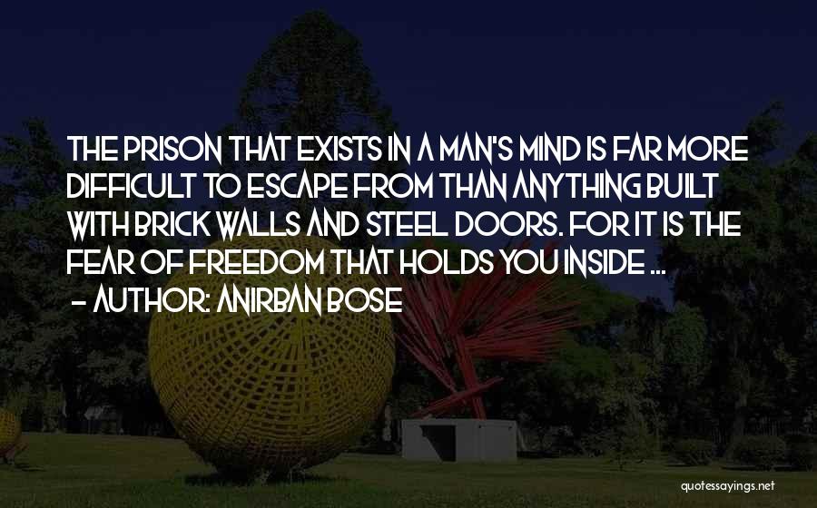 Escape And Freedom Quotes By Anirban Bose