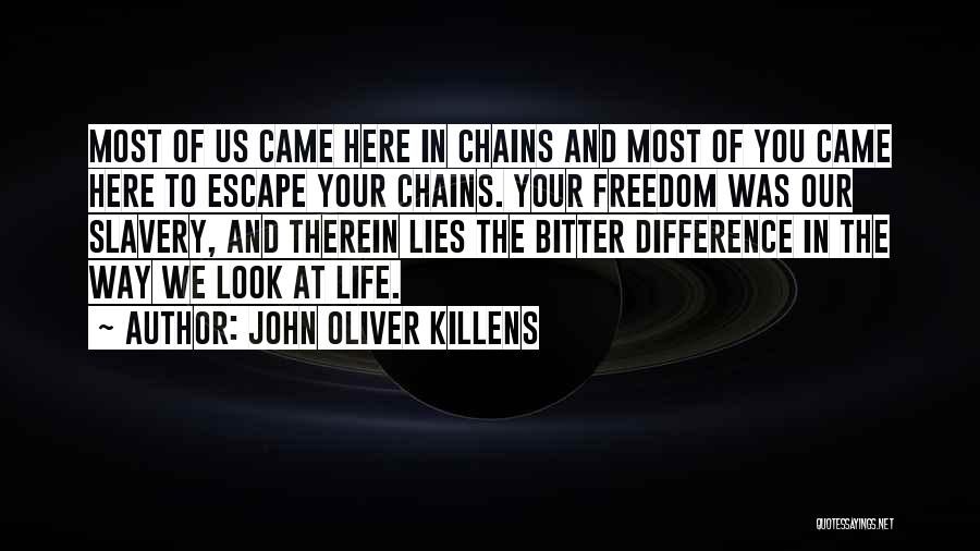 Escape And Freedom Quotes By John Oliver Killens