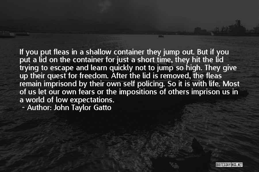 Escape And Freedom Quotes By John Taylor Gatto