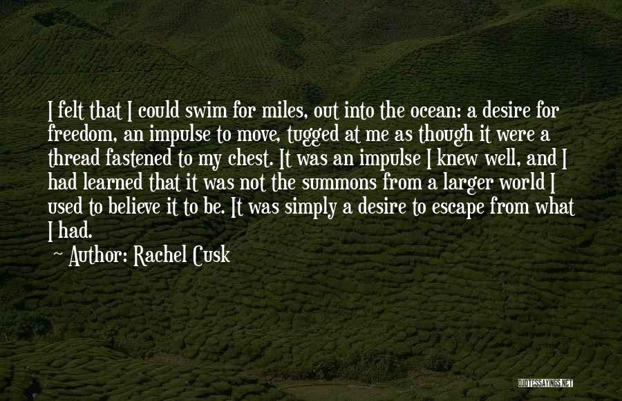 Escape And Freedom Quotes By Rachel Cusk