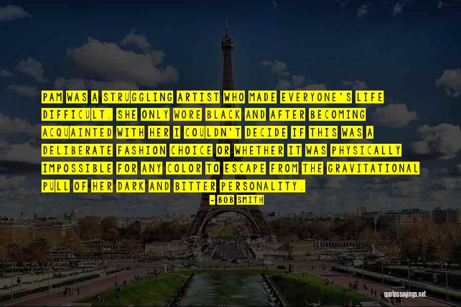 Escape Artist Quotes By Bob Smith Escape Artist Quotes By Bob Smith