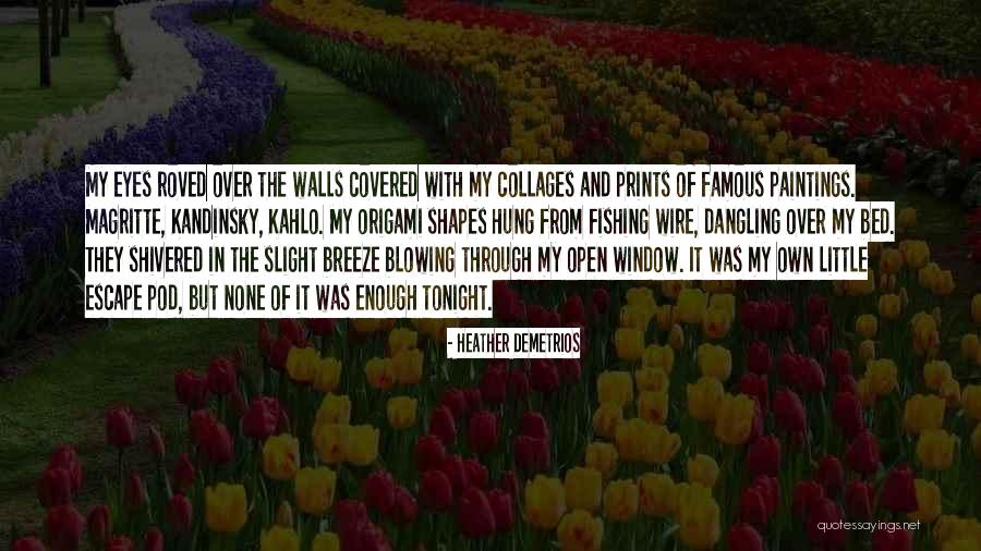 Escape Artist Quotes By Heather Demetrios Escape Artist Quotes By Heather Demetrios