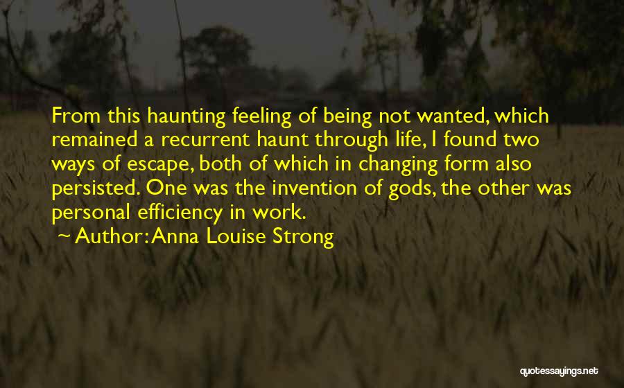 Escape From Life Quotes By Anna Louise Strong