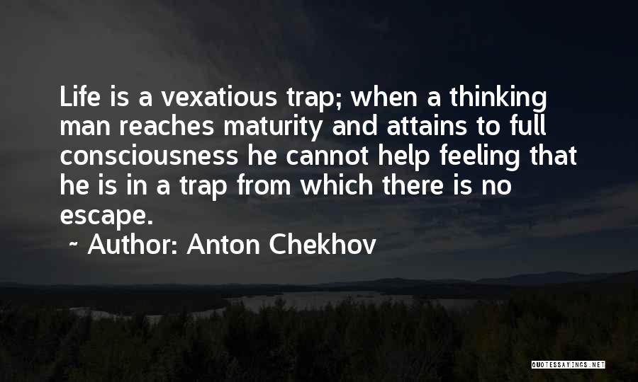 Escape From Life Quotes By Anton Chekhov