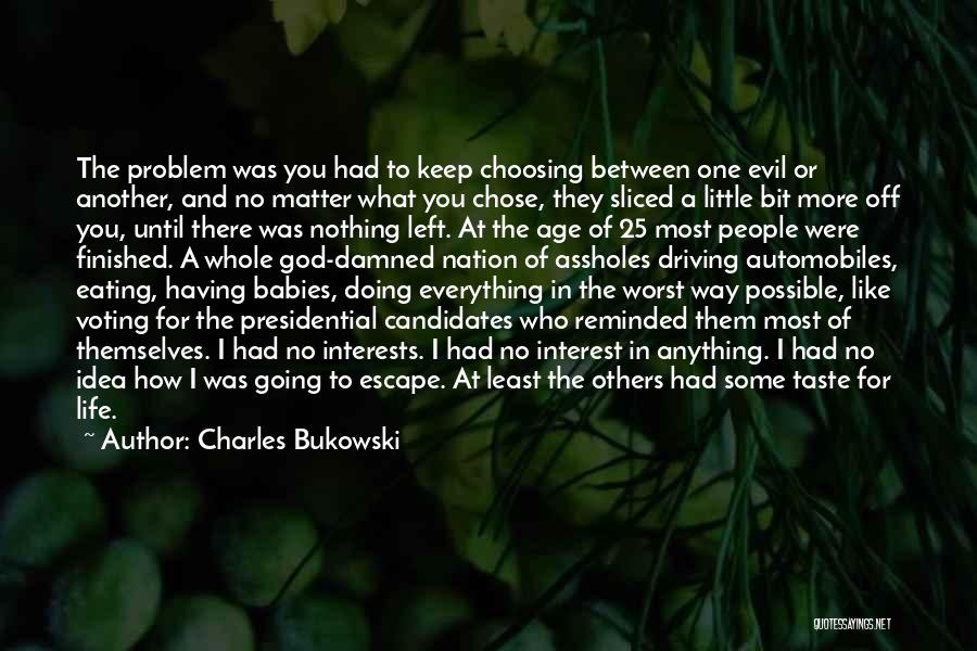 Escape From Life Quotes By Charles Bukowski