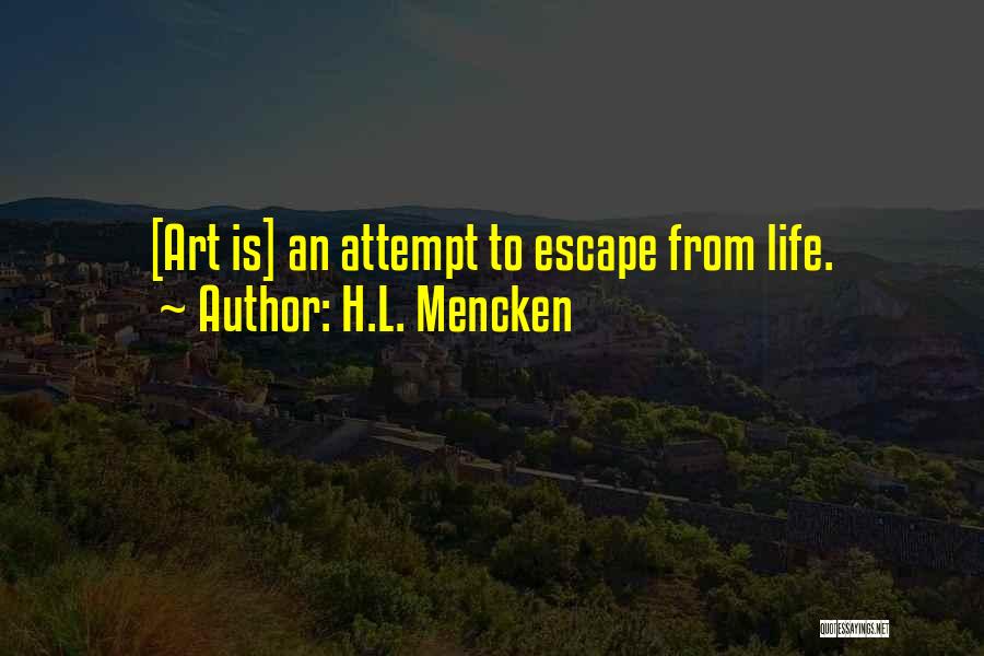 Escape From Life Quotes By H.L. Mencken