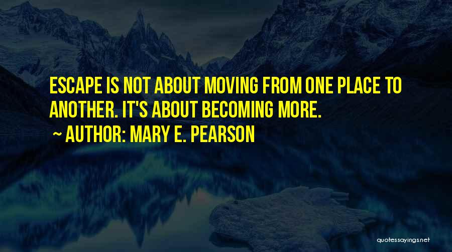 Escape From Life Quotes By Mary E. Pearson