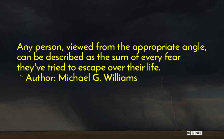 Escape From Life Quotes By Michael G. Williams