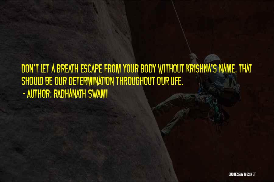 Escape From Life Quotes By Radhanath Swami