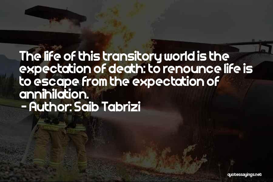 Escape From Life Quotes By Saib Tabrizi
