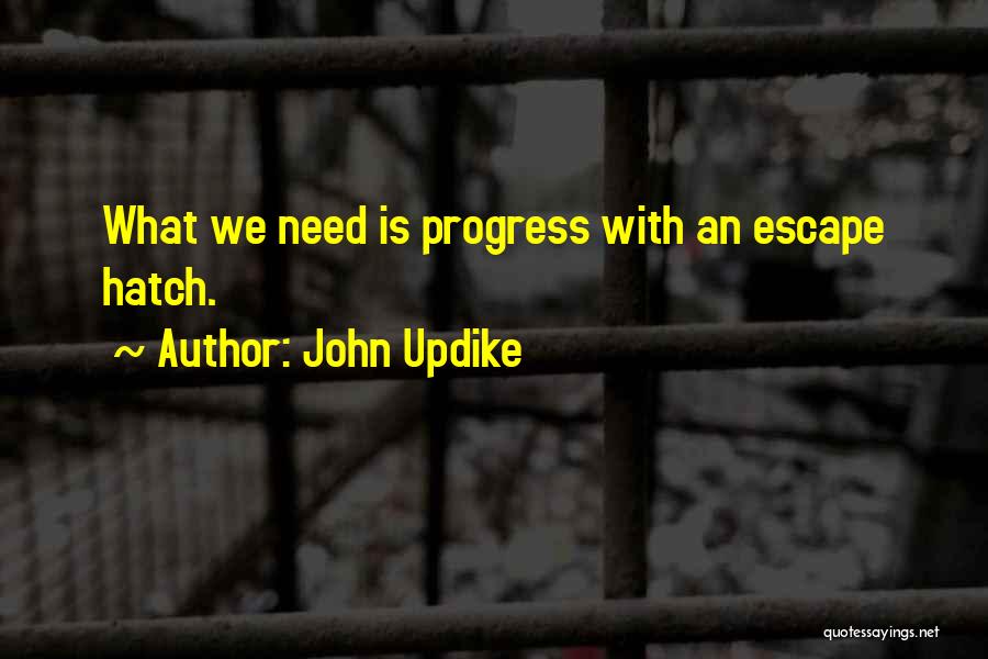 Escape Hatch Quotes By John Updike