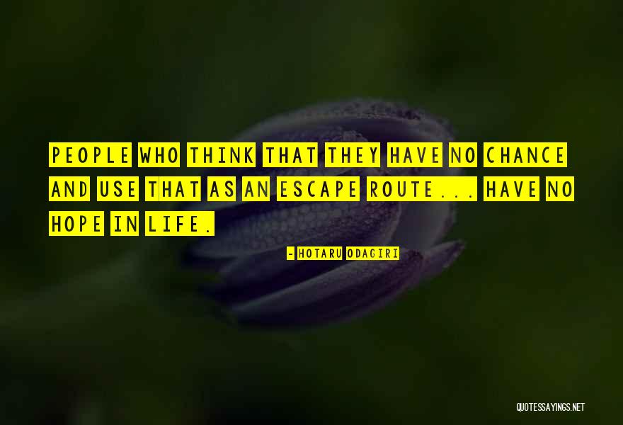 Escape Hope Quotes By Hotaru Odagiri Escape Hope Quotes By Hotaru Odagiri