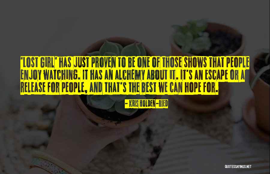 Escape Hope Quotes By Kris Holden-Ried Escape Hope Quotes By Kris Holden-Ried
