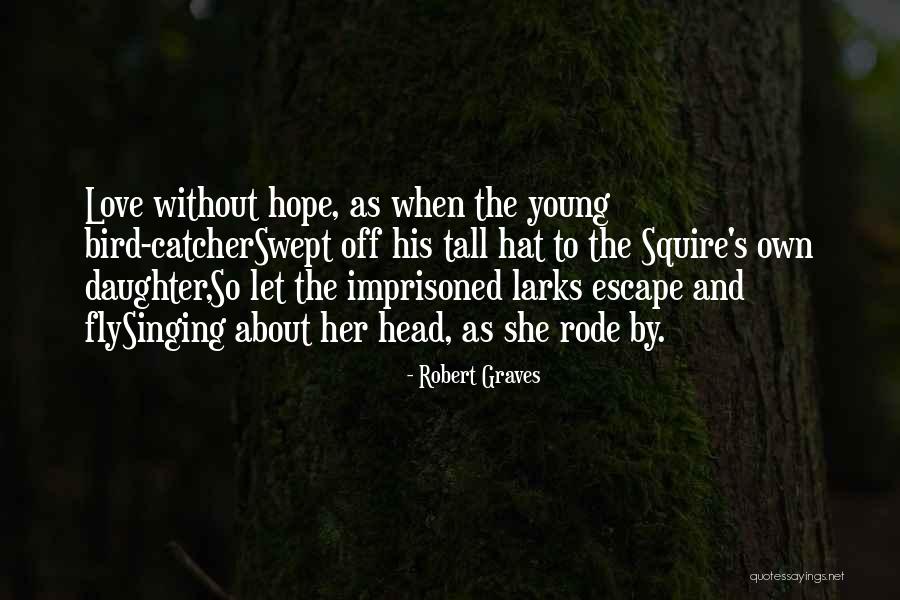 Escape Hope Quotes By Robert Graves Escape Hope Quotes By Robert Graves